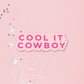 Cool It, Cowboy Sticker