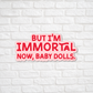 I’m Immortal Now Sticker