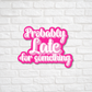 Probably Late for Something Sticker