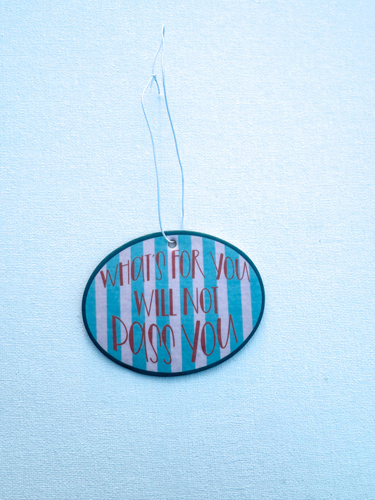What's For You Will Not Pass You Air Freshener