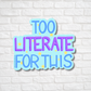 Too Literate for This Sticker