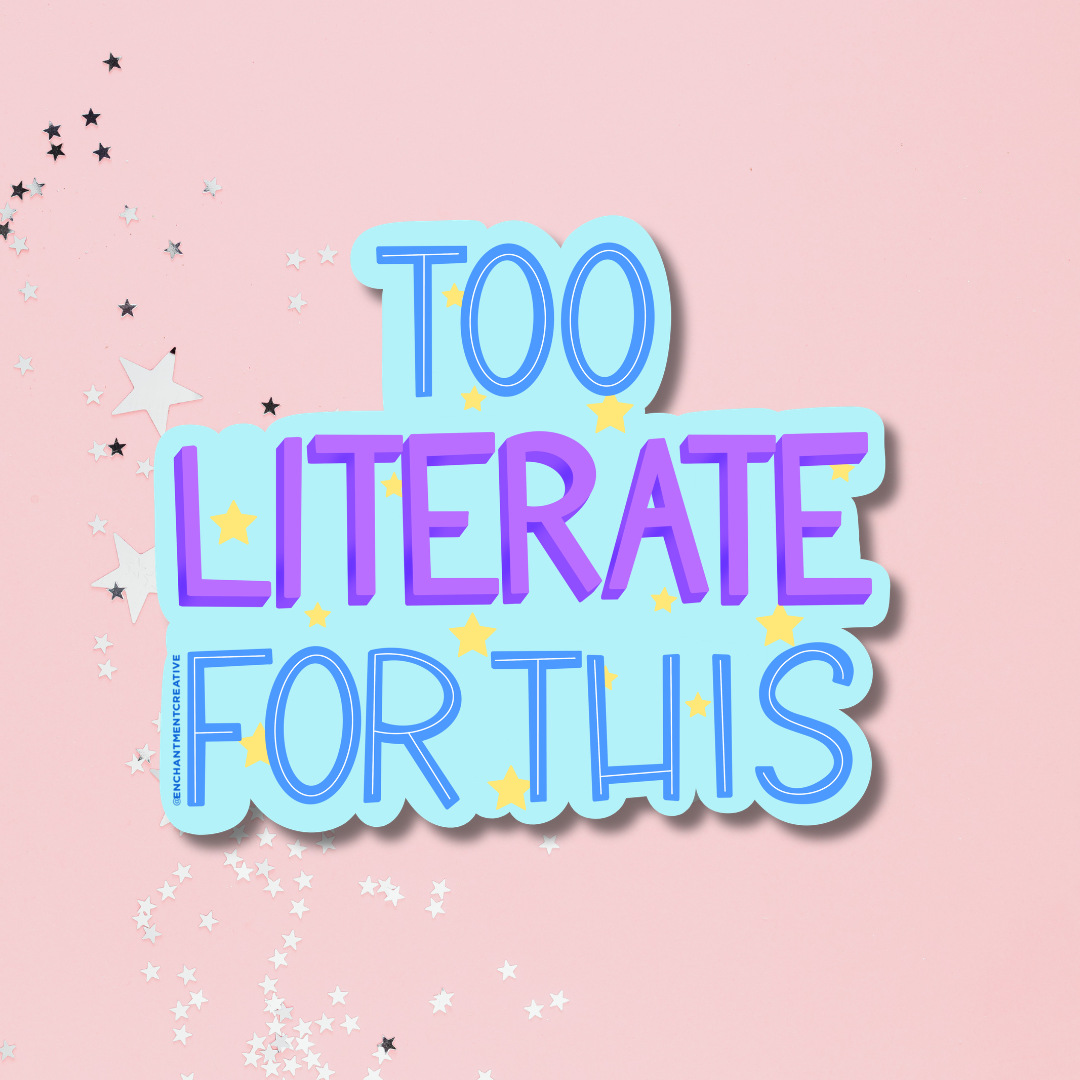 Too Literate for This Sticker